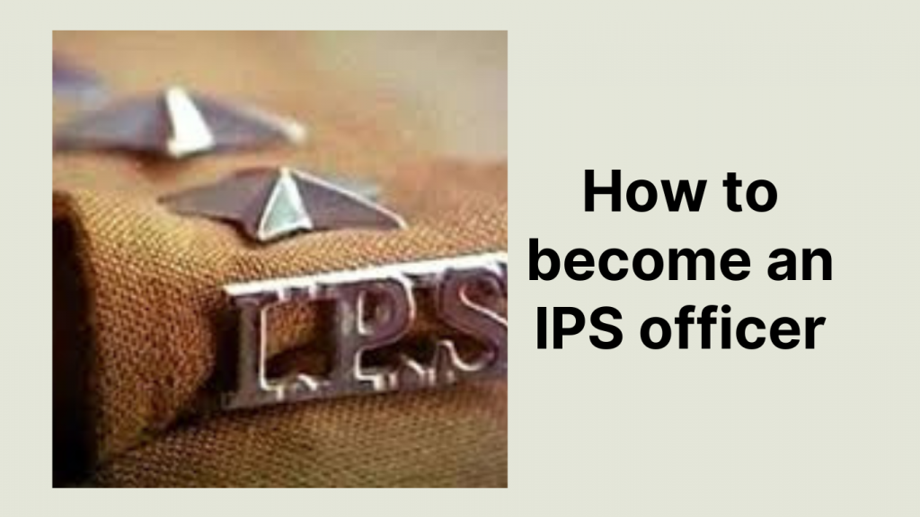 how-to-become-an-ips-officer