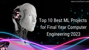 Top 10-Best-ML-Projects-for-Final-Year-Computer-Engineering-2023